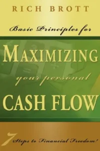 Basic Principles For Maximizing Your Cash Flow : 7 Steps to Financial Freedom!