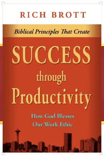 Biblical Principles That Create Success Through Productivity: How God Blesses Our Work Ethic