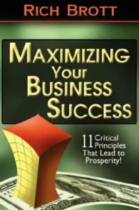 Maximizing Your Business Success - 11 Critical Principles That Lead to Prosperity!