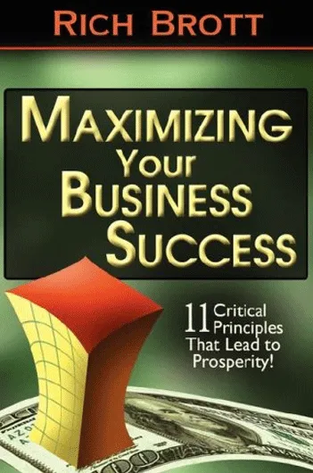 Maximizing Your Business Success - 11 Critical Principles That Lead to Prosperity!