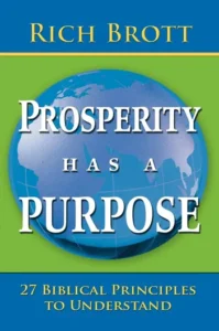Prosperity Has A Purpose: 27 Biblical Principles To Understand