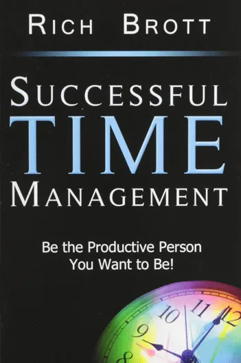 Successful Time Management - Be the Productive Person You Want to Be!